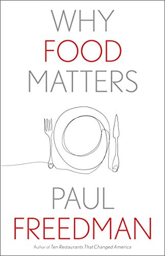 Paul Freedman - Why Food Matters - Hardback image 1