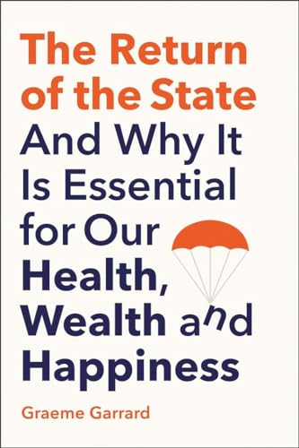 Graeme Garrard - Return of the State : And Why it is Essential for our image 1