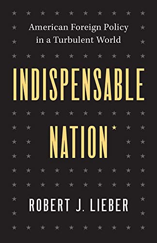 Robert J. Lieber - Indispensable Nation : American Foreign Policy in a image 1