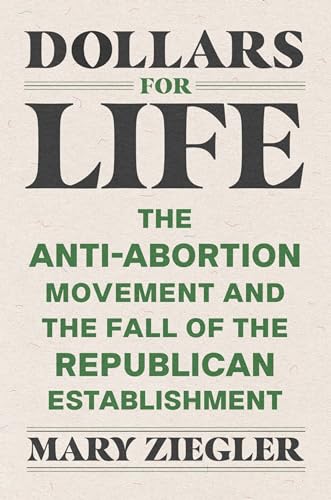 Mary Ziegler - Dollars for Life : The Anti-Abortion Movement and the F image 1