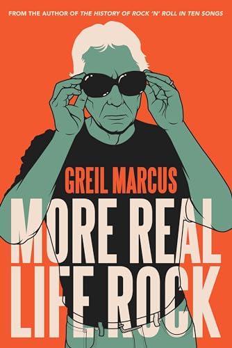 Greil Marcus - More Real Life Rock : The Wilderness Years, 2014-2021 - image 1