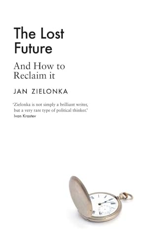 Jan Zielonka - Lost Future : And How to Reclaim It - Hardback image 1