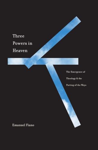 Emanuel Fiano - Three Powers in Heaven : The Emergence of Theology and image 1