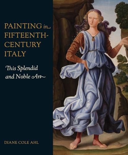 Diane Cole Ahl - Painting in Fifteenth-Century Italy : This Splendid a image 1