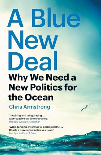 Chris Armstrong - A Blue New Deal : Why We Need a New Politics for the image 1