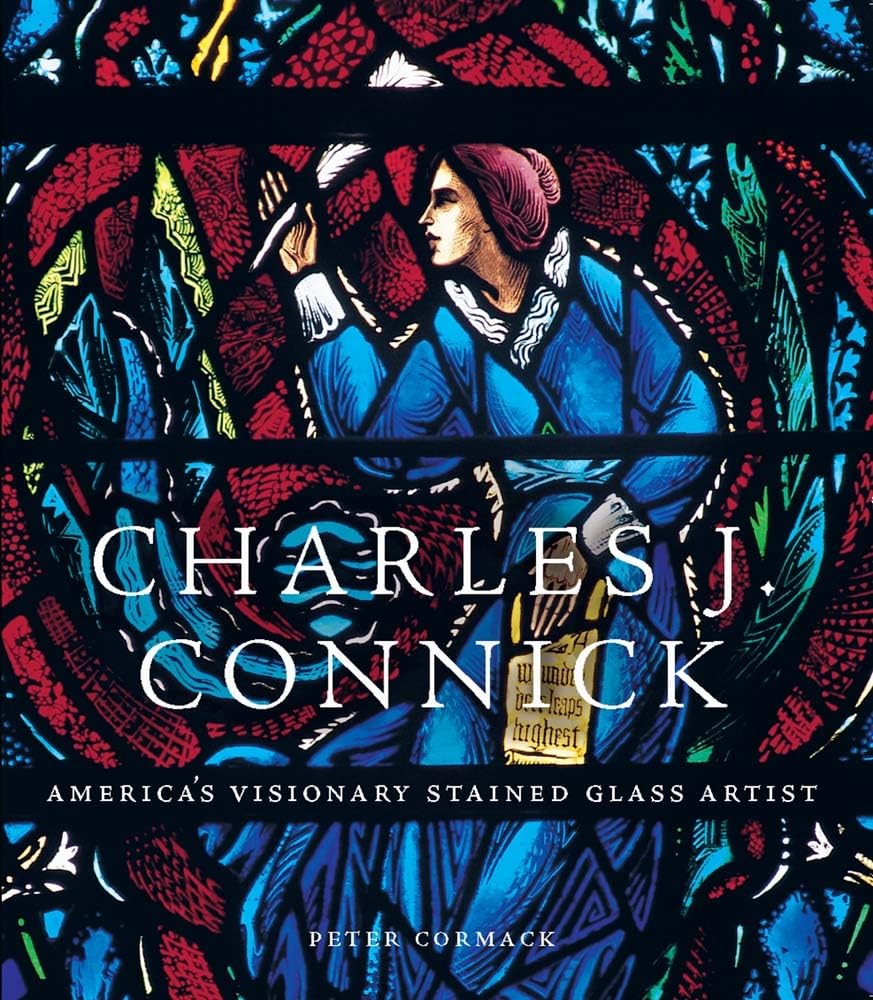 Peter Cormack - Charles J. Connick : America’s Visionary Stained Gla image 1