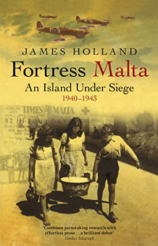 James Holland - Fortress Malta : An Island Under Siege 1940-1943 - Pap image 1