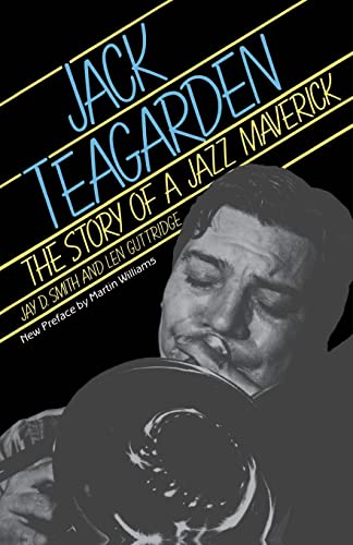 Jack Teagarden: The Story of a Jazz Maverick