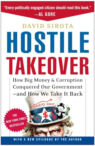 Hostile Takeover: How Big Money and Corruption Conquered Our Government--And How We Take It Back