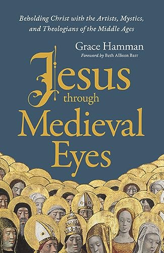 Beth Allison Barr - Jesus through Medieval Eyes : Beholding Christ wit image 1