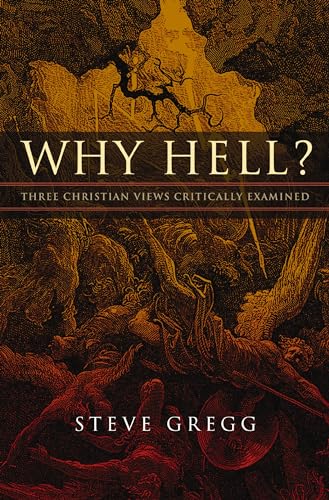 Steve Gregg - Why Hell? : Three Christian Views Critically Examined - image 1
