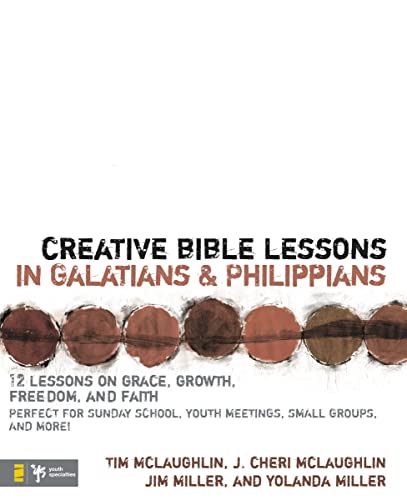 Creative Bible Lessons in Galatians & Philippians: 12 Sessions on Grace, Growth, Freedom, and Faith