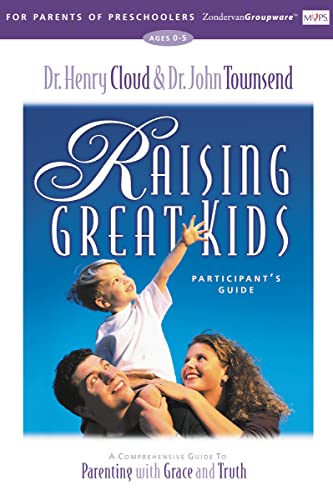 Raising Great Kids for Parents of Preschoolers Participant's Guide: A Comprehensive Guide to Parenting with Grace and Truth