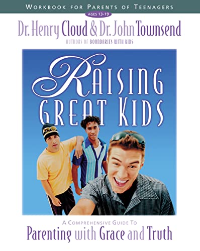 Raising Great Kids Workbook for Parents of Teenagers: A Comprehensive Guide to Parenting with Grace and Truth