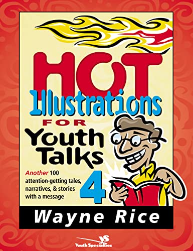 Hot Illustrations for Youth Talks 4: Another 100 Attention-Getting Tales, Narratives, and Stories with a Message