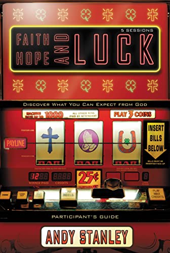 Faith, Hope, and Luck Participant's Guide: Discover What You Can Expect from God