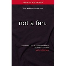 Kyle Idleman - Not a Fan Updated and Expanded : Becoming a Completel image 1