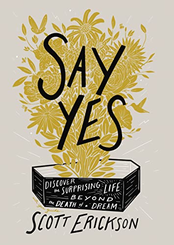 Scott Erickson - Say Yes : Discover the Surprising Life beyond the Dea image 1