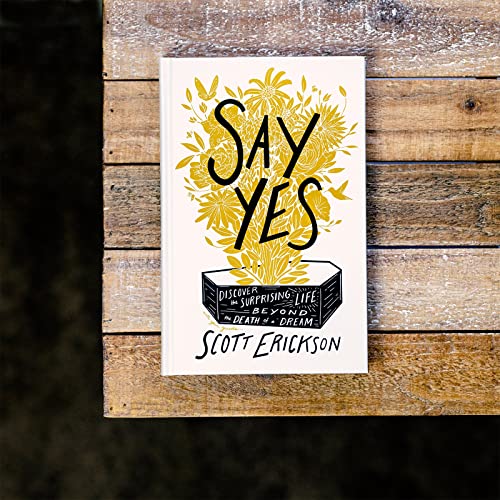 Scott Erickson - Say Yes : Discover the Surprising Life beyond the Dea image 2