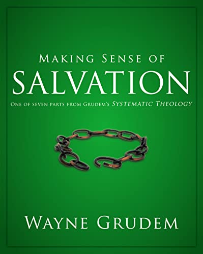 Making Sense of Salvation: One of Seven Parts from Grudem's Systematic Theology