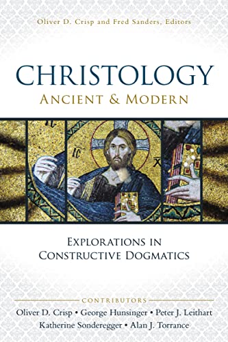 Christology, Ancient and Modern: Explorations in Constructive Dogmatics