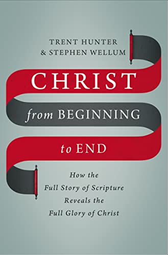 Stephen Wellum - Christ from Beginning to End : How the Full Story of image 1
