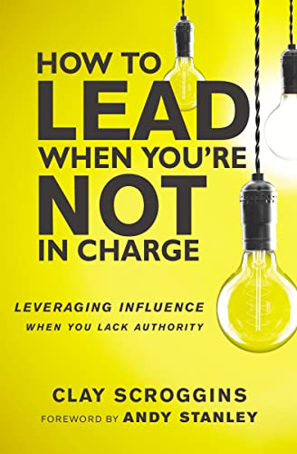 Clay Scroggins - How to Lead When You're Not in Charge : Leveragin image 1