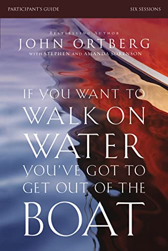 John Ortberg - If You Want to Walk on Water, You've Got to Get Out image 1