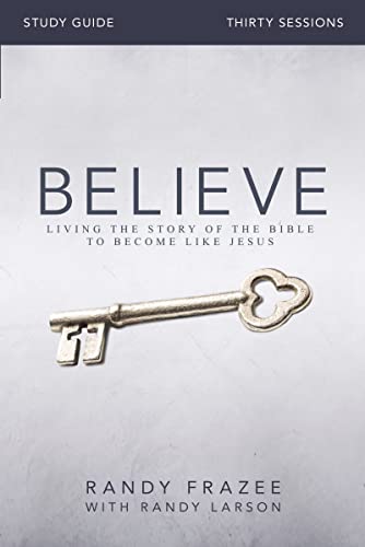 Believe Study Guide: Living the Story of the Bible to Become Like Jesus