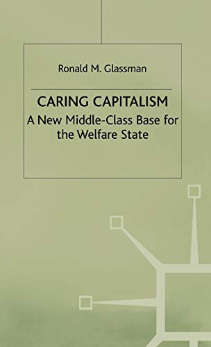 Caring Capitalism : A New Middle-Class Base for the Welfare State