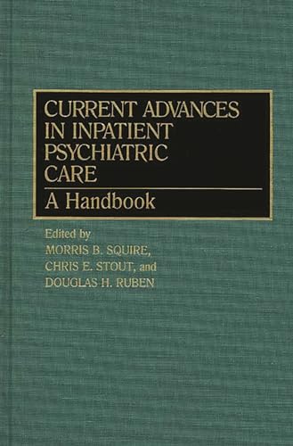 Current Advances in Inpatient Psychiatric Care: A Handbook