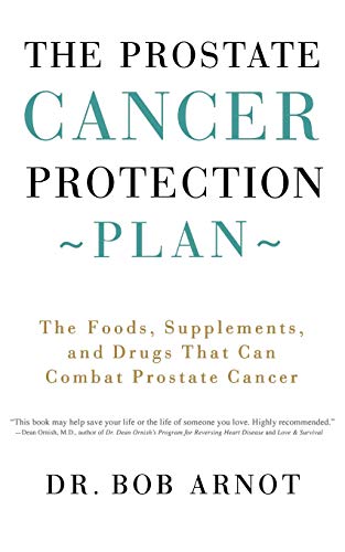 The Prostate Cancer Protection Plan: The Powerful Foods, Supplements, and Drugs That Can Save Your Life