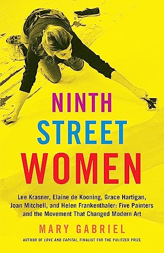 Mary Gabriel - Ninth Street Women: Lee Krasner, Elaine de Kooning, Gra image 1