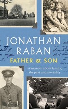 Jonathan Raban - Father and Son : A memoir about family, the past and image 1