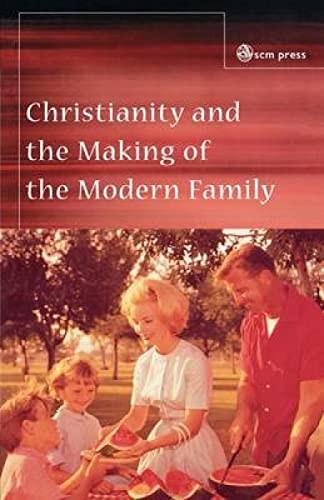 Christianity and the Making of the Modern Family