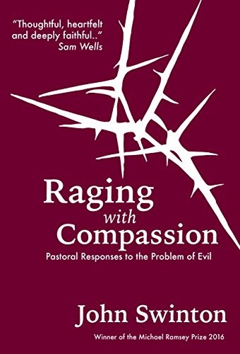 Raging with Compassion: Pastoral Responses to the Problem of Evil