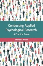Charlotte Wilson - Conducting Applied Psychological Research: A Guide