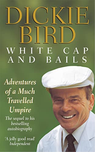 Mr H D Bird - White Cap and Bails : Adventures of a much loved Umpire image 1