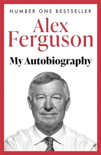 Alex Ferguson - My Autobiography : The autobiography of the legendary image 1