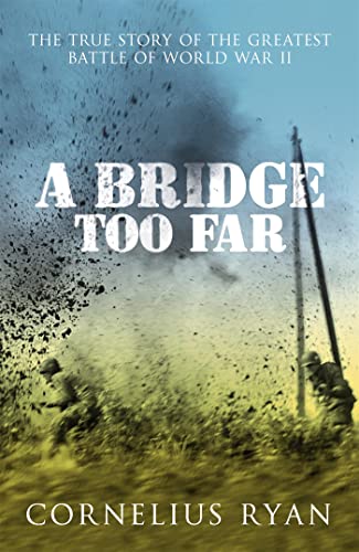 Cornelius Ryan - A Bridge Too Far : The true story of the Battle of Ar image 1