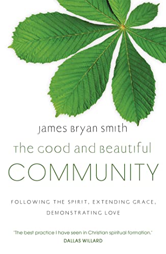 James Bryan Smith - Good and Beautiful Community : Following the Spiri image 1