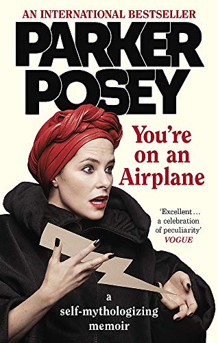 Parker Posey - You're on an Airplane : A Self-Mythologizing Memoir image 1