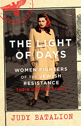 Judy Batalion - Light of Days : Women Fighters of the Jewish Resistanc image 1