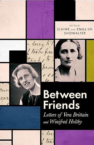 English Showalter - Between Friends : Letters of Vera Brittain and Win image 1