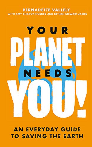 Bethan Stewart James - Your Planet Needs You!: An everyday guide to sa image 1