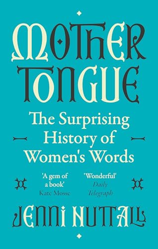 Jenni Nuttall - Mother Tongue : The surprising history of women's image 1