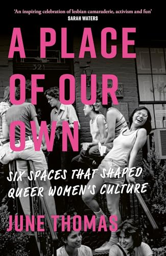 June Thomas - A Place of Our Own : Six Spaces That Shaped Queer Women& image 1