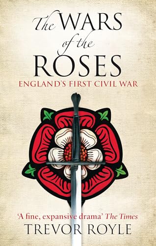 Trevor Royle - Wars Of The Roses : England's First Civil War - Pap image 1