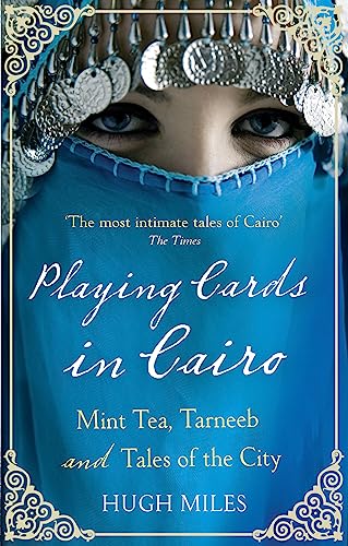 Hugh Miles - Playing Cards In Cairo : Mint Tea, Tarneeb and Tales of t image 1