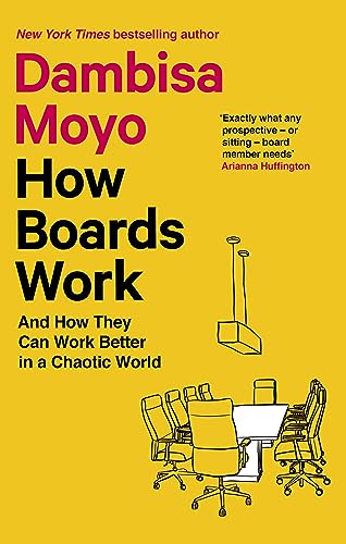 Dambisa Moyo - How Boards Work : And How They Can Work Better in a Cha image 1